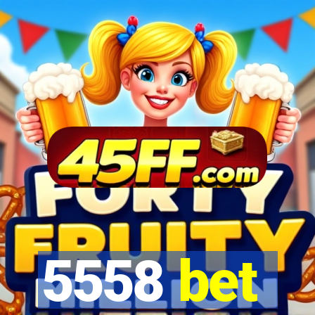 5558 bet